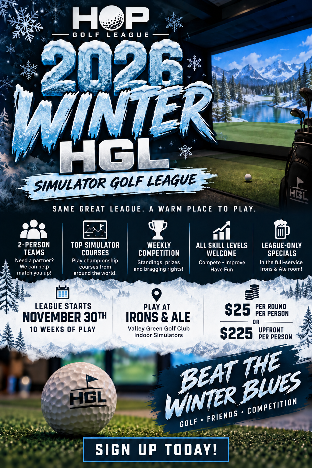 Hop Golf League flyer: 2026 Winter HGL Simulator Golf League — 2-person teams, top simulator courses, weekly competition, all skill levels welcome, league-only specials in the Irons & Ale room. League starts November 30th, 10 weeks of play, at Valley Green's indoor simulators. $25 per round per person, or $225 upfront per person. Sign up today.
